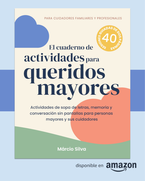 El cuaderno de actividades para queridos mayores – Convierte el cuidado cotidiano en momentos de calma y conexión significativa